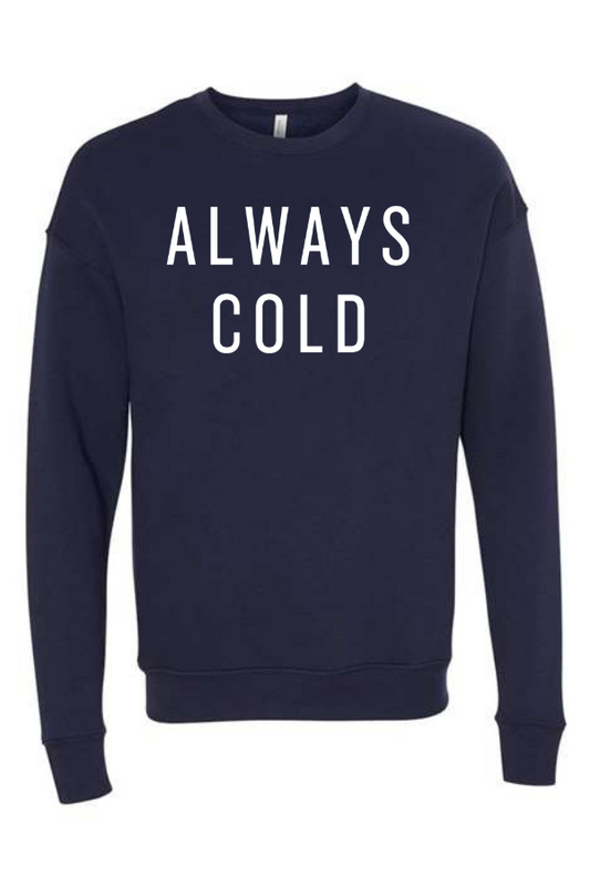 Always Cold Crewneck Sweatshirt