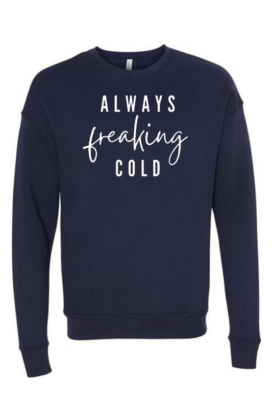 Always Freaking Cold Crewneck Sweatshirt