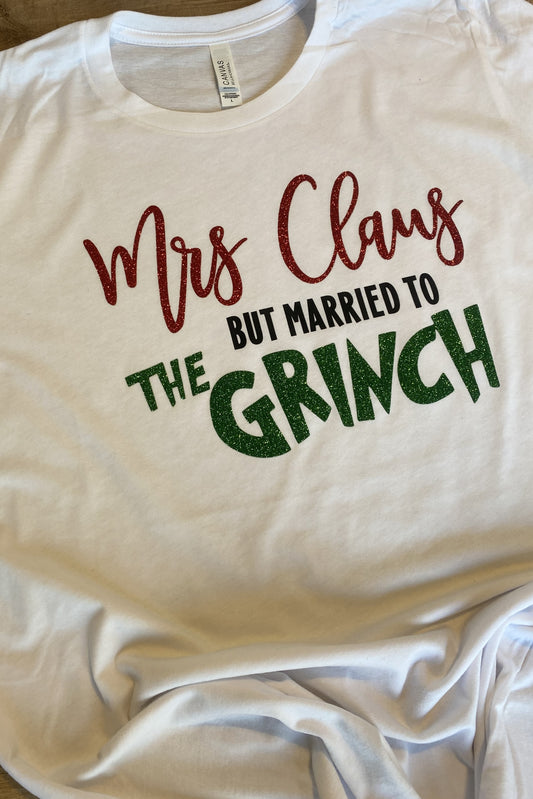 *SALE* Mrs. Clause But Married To The Grinch Tee