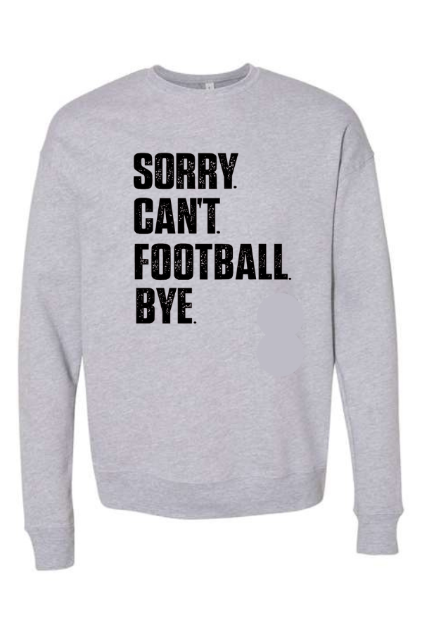 Sorry. Can't. Football. Crewneck Sweatshirt