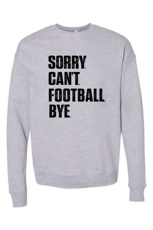 Sorry. Can't. Football. Crewneck Sweatshirt