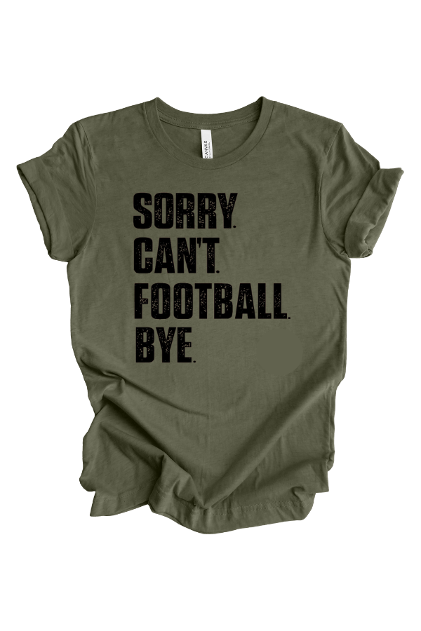 Sorry. Can't. Football. Tee