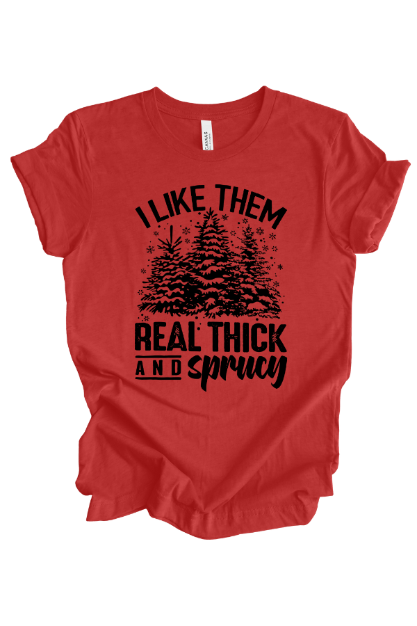 Thick and Sprucy Tee