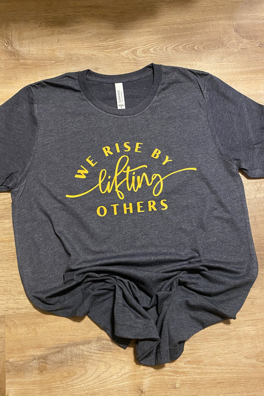 *SALE* We Rise By Lifting Others Tee